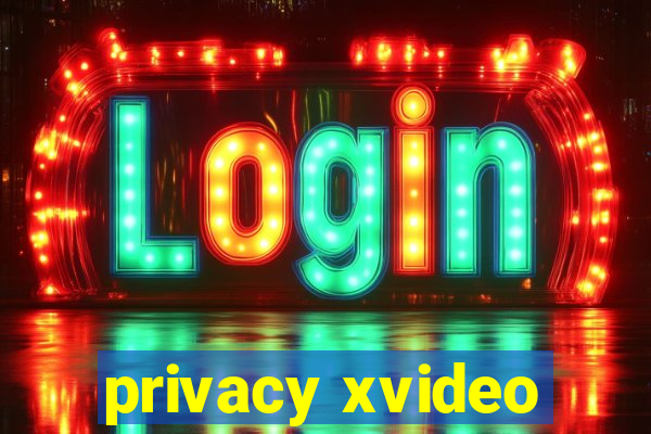 privacy xvideo